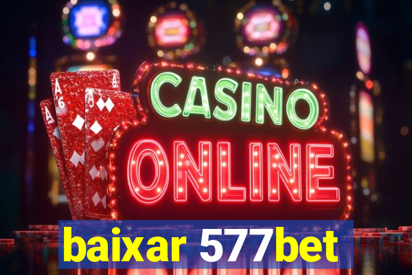 baixar 577bet