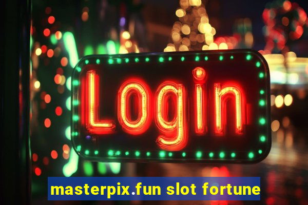 masterpix.fun slot fortune