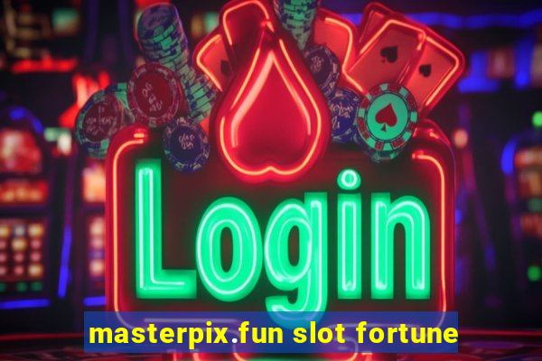 masterpix.fun slot fortune