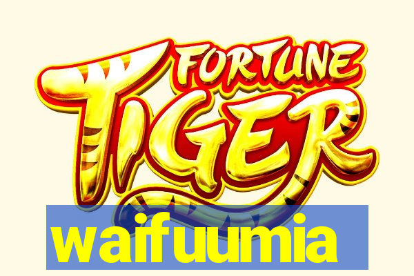 waifuumia