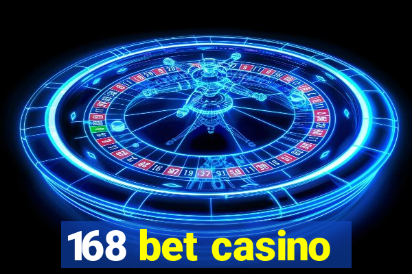 168 bet casino