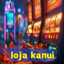 loja kanui