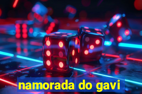 namorada do gavi