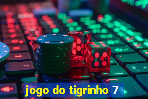 jogo do tigrinho 7