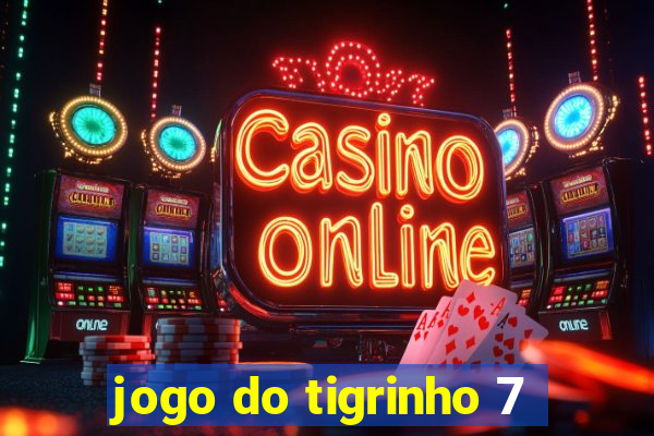 jogo do tigrinho 7