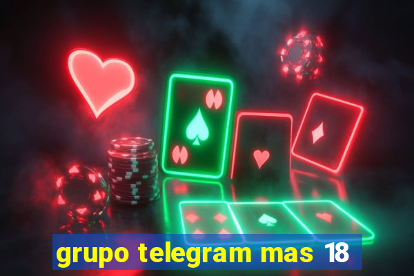 grupo telegram mas 18