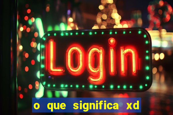 o que significa xd em jogos