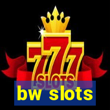 bw slots