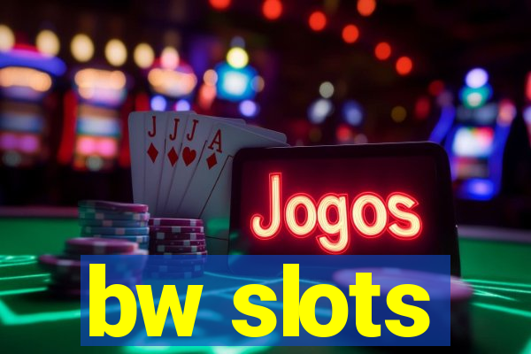 bw slots