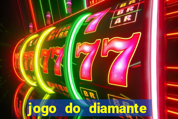 jogo do diamante para ganhar dinheiro