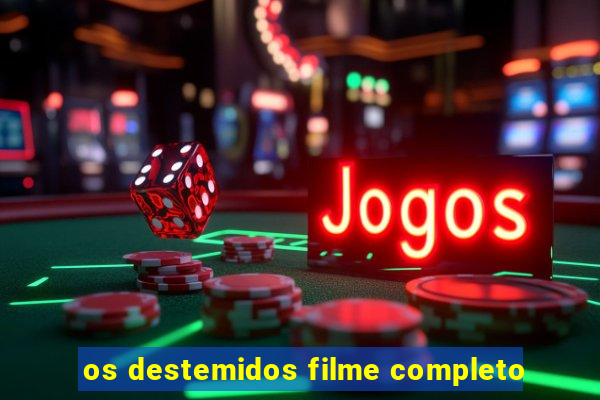 os destemidos filme completo