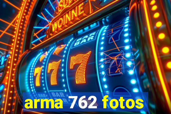 arma 762 fotos