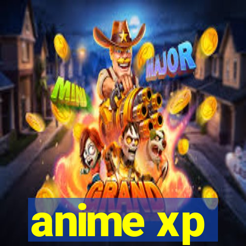 anime xp