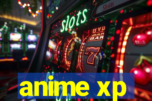 anime xp