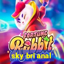 sky bri anal