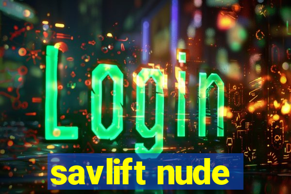 savlift nude