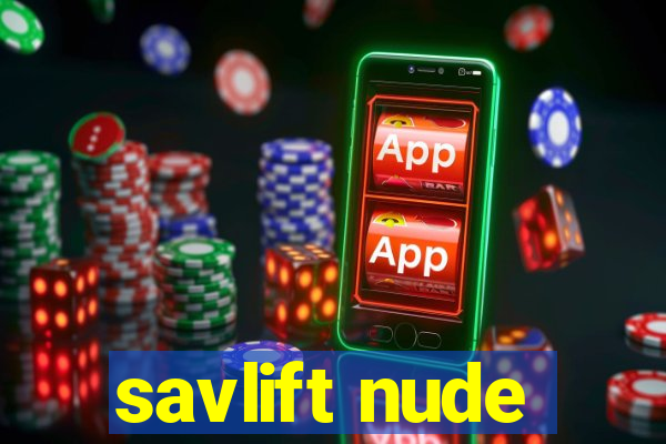 savlift nude