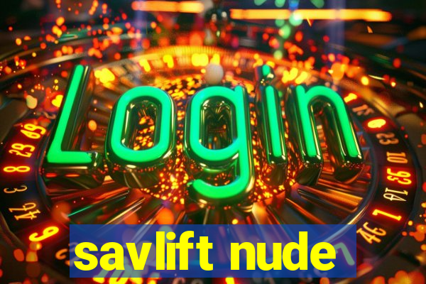 savlift nude