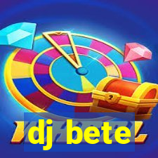 dj bete