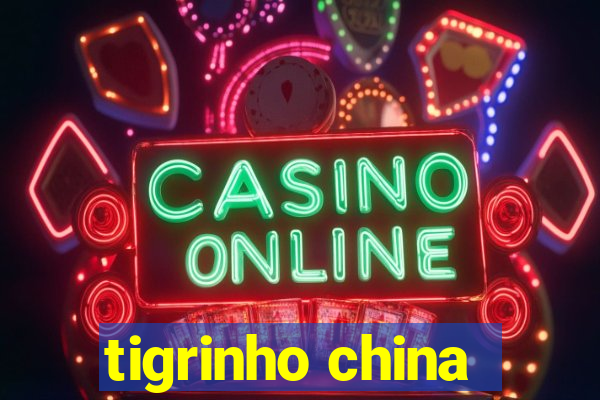 tigrinho china