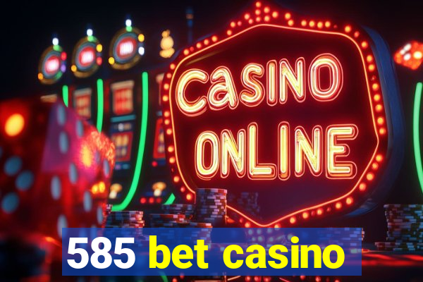 585 bet casino