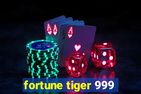 fortune tiger 999