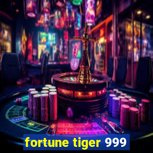 fortune tiger 999