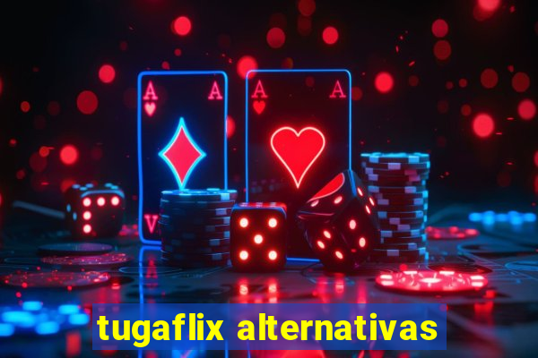 tugaflix alternativas