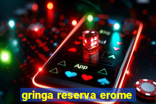 gringa reserva erome