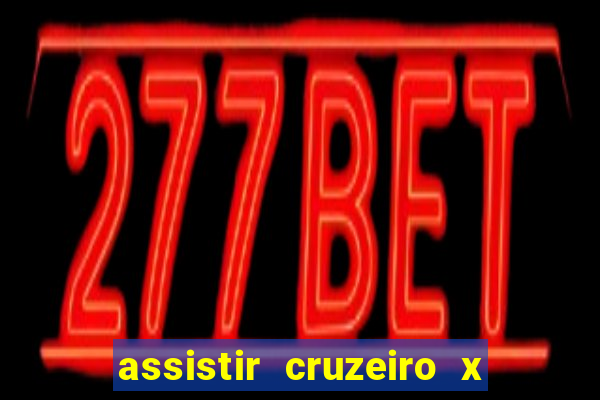 assistir cruzeiro x corinthians ao vivo gratis