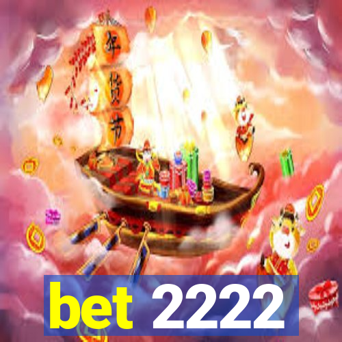 bet 2222