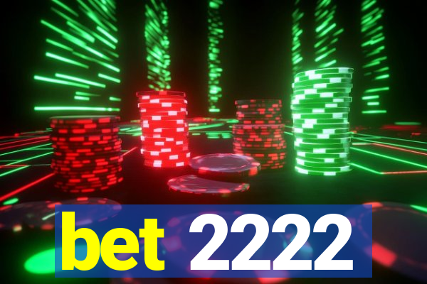 bet 2222