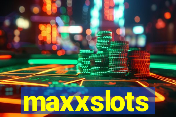 maxxslots