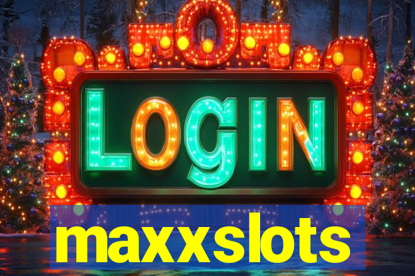 maxxslots