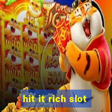 hit it rich slot