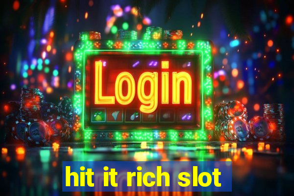 hit it rich slot