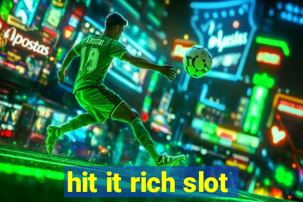 hit it rich slot