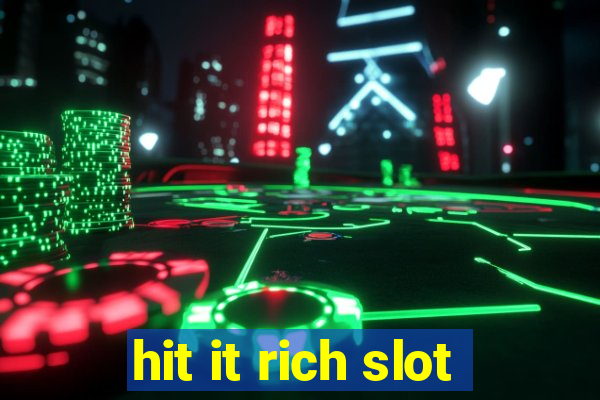 hit it rich slot