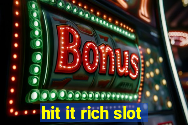 hit it rich slot