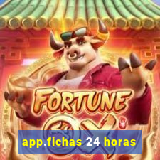 app.fichas 24 horas