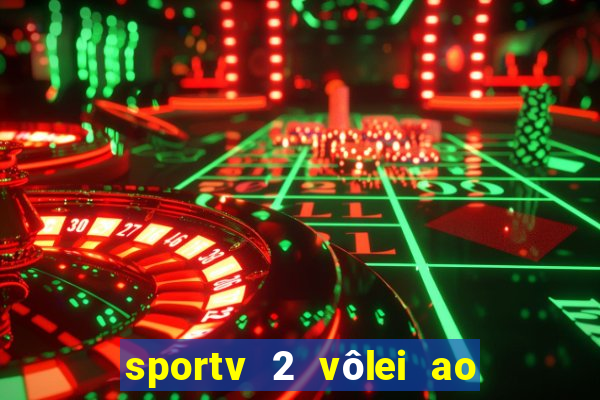 sportv 2 vôlei ao vivo online grátis