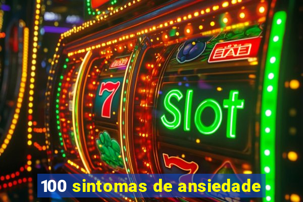 100 sintomas de ansiedade