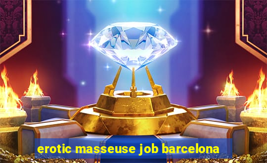 erotic masseuse job barcelona