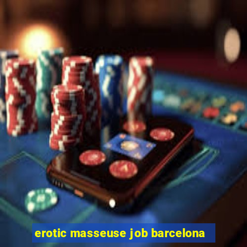 erotic masseuse job barcelona