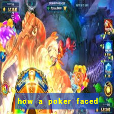 how a poker faced girl really feels