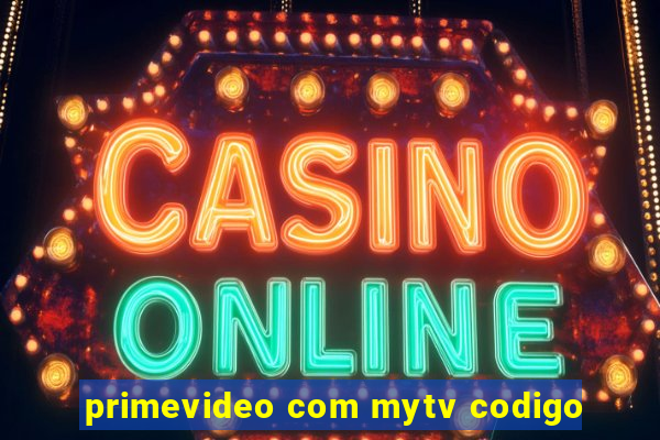 primevideo com mytv codigo