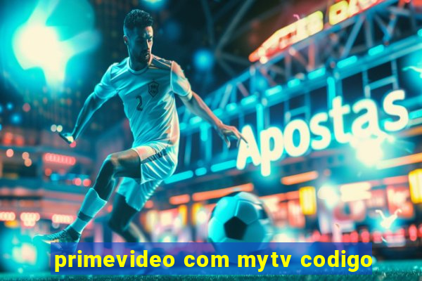 primevideo com mytv codigo