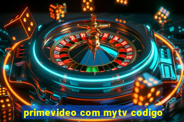 primevideo com mytv codigo