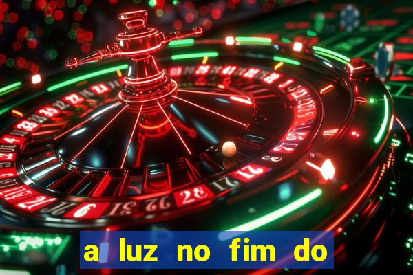 a luz no fim do mundo filme completo dublado