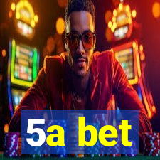 5a bet